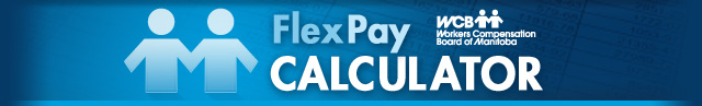 Workers Compensation Board of Manitoba - FlexPay Calculator